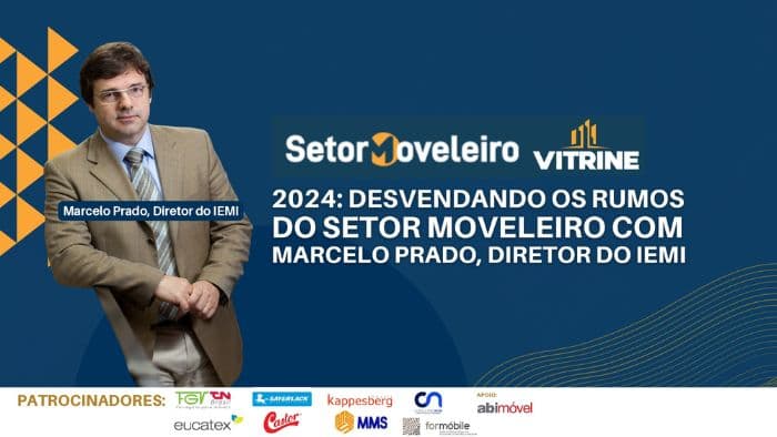 O que esperar do setor moveleiro em 2024, de acordo com Marcelo Prado, diretor do Semi