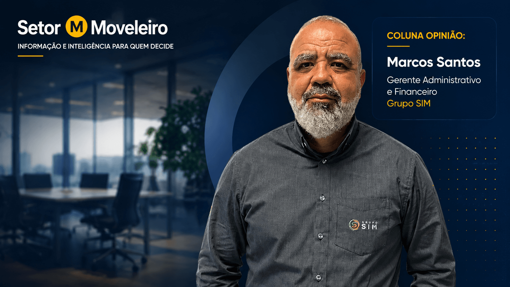 Marcos Santos, gerente administrativo e financeiro do Grupo SIM, na Coluna Opinião da Plataforma Setor Moveleiro