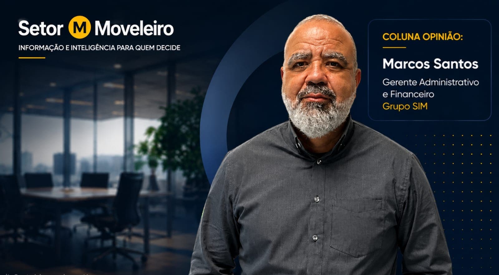 Marcos Santos, gerente administrativo e financeiro do Grupo SIM, na Coluna Opinião da Plataforma Setor Moveleiro