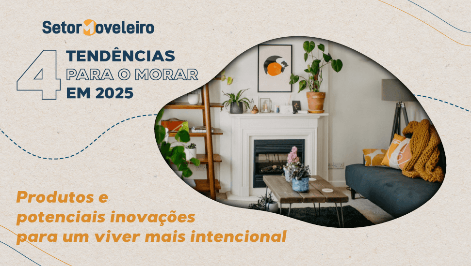 Descubra as 4 principais tendências para o morar até 2025: oportunidades de produtos no setor moveleiro