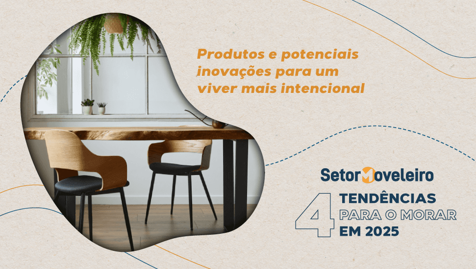 Produtos e potenciais inovações para um viver mais intencional: descubra tendências para o morar até 2025