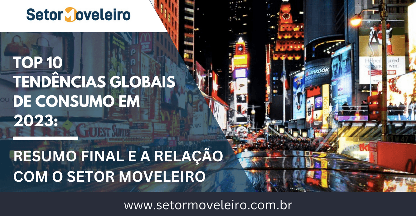 Top 10 Tendências Globais de Consumo em 2023: resumo final e a relação com o setor moveleiro