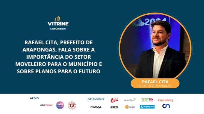 Rafael Cita, prefeito de Arapongas, destaca, em entrevista exclusiva, a importância do setor moveleiro para o Município